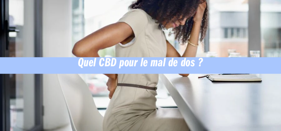 Quel CBD pour le mal de dos ?