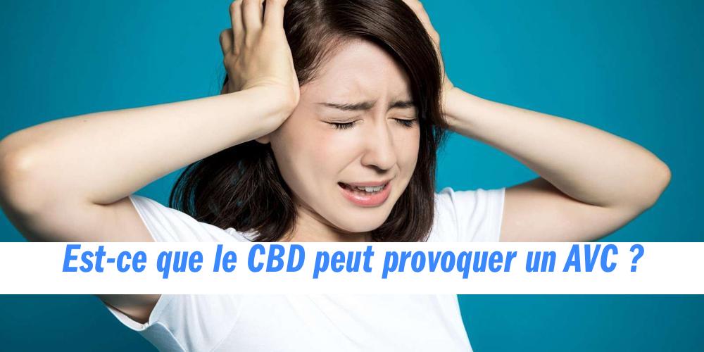 Est-ce que le CBD peut provoquer un AVC ? Maison Sativa