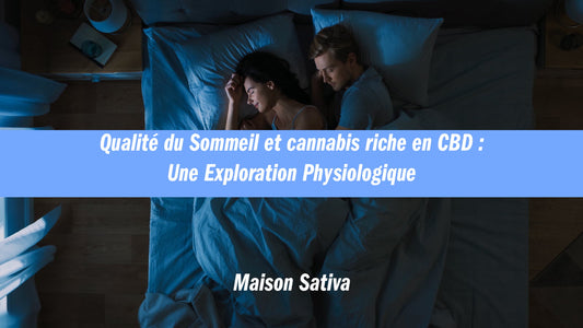 Qualité du Sommeil et cannabis riche en CBD : Une Exploration Physiologique